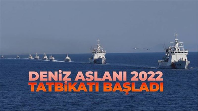 Deniz Aslanı 2022 tatbikatı başladı