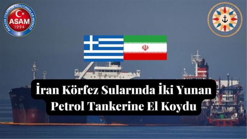 İran Körfez Sularında İki Yunan Petrol Tankerine El Koydu