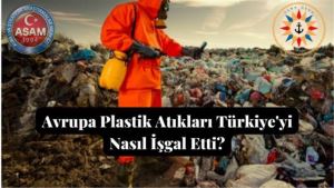 Avrupa Plastik Atıkları Türkiye´yi Nasıl İşgal Etti?