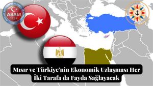 Mısır ve Türkiye´nin Ekonomik Uzlaşması Her İki Tarafa da Fayda Sağlayacak