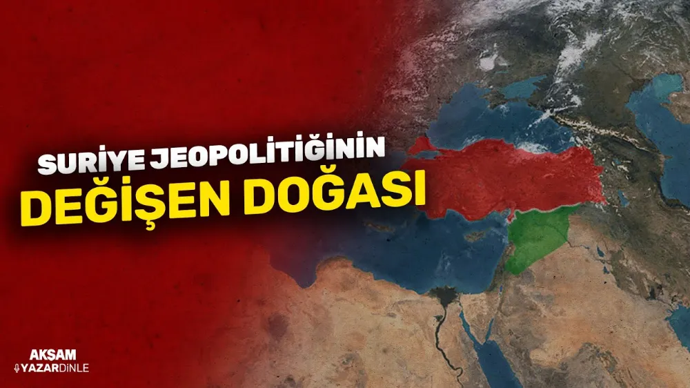 Suriye jeopolitiğinin değişen doğası