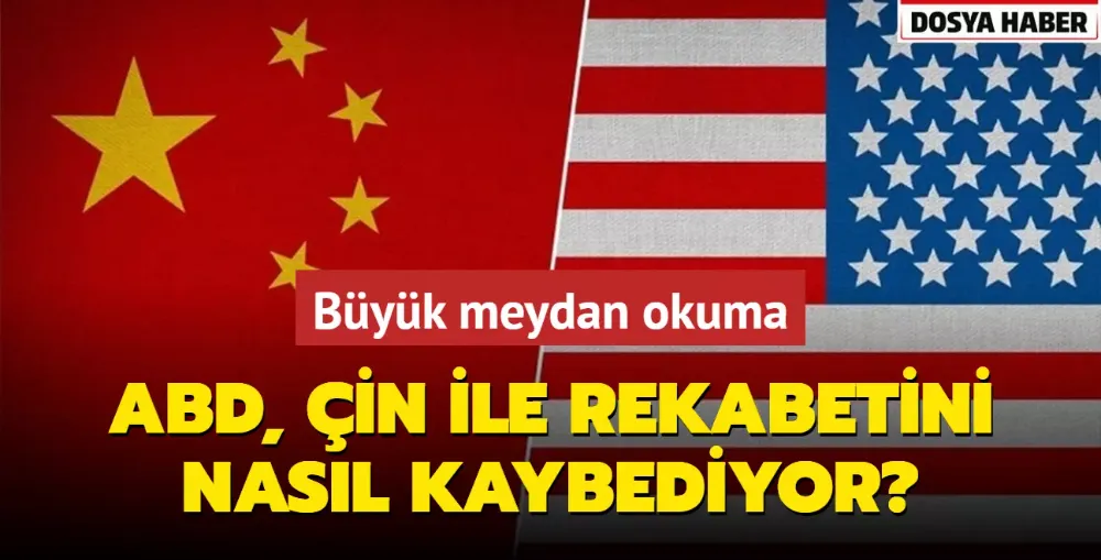 ABD, Çin ile rekabetini nasıl kaybediyor?